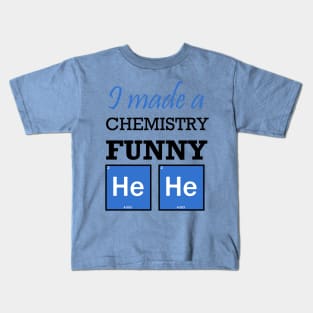 I made a chemistry funny hehe Kids T-Shirt